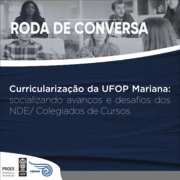 Divulgação: Centro de Extensão de Mariana (CEMAR) CEMAR realiza roda de conversa sobre a Curricularização da UFOP Mariana: socializando avanços e desafios dos NDE/ Colegiados de Cursos