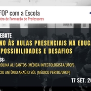 Programa UFOP com a Escola anuncia mesa de debate: "O Retorno às Aulas Presenciais na Educação Básica: Possibilidades e Desafios" Divulgação Oficianl